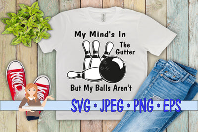 My Mind's In The Gutter But My Balls Aren't SVG Family Creations 