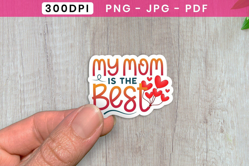 My Mom is the Best, Mother's Day Stickers Sublimation CraftLabSVG 