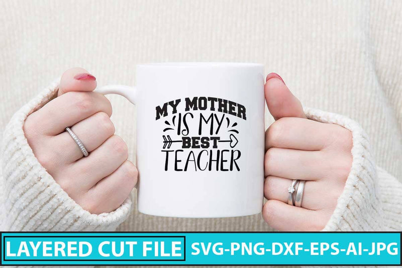 My Mother Is My Best Teacher SVG Cut File SVG Syaman 