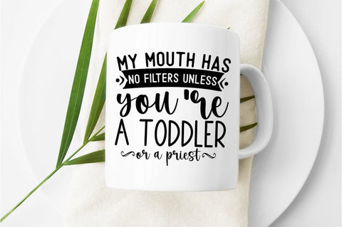 My mouth has no filters unless you are a toddler or a priest SVG Design SVG Designangry 