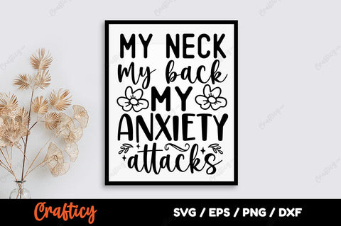 My neck my back my anxiety attacks SVG Design SVG Designangry 