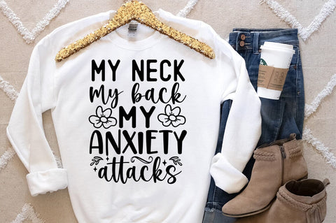 My neck my back my anxiety attacks SVG Design SVG Designangry 