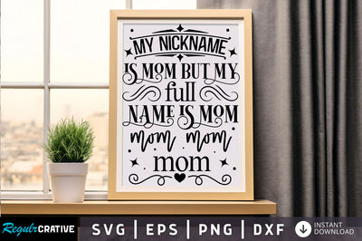 My nickname is mom but Svg Design SVG Regulrcrative 