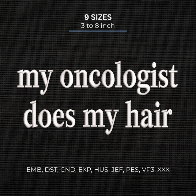 My Oncologist Does My Hair Embroidery Design – Funny Cancer Humor Chemo Hair Loss Machine Embroidery File Embroidery/Applique DESIGNS PatternFeed8 