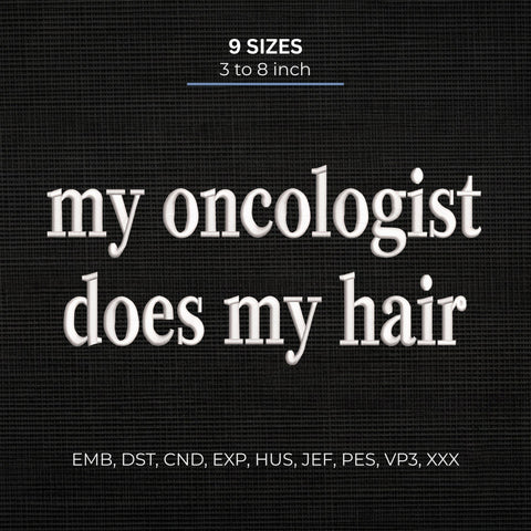 My Oncologist Does My Hair Embroidery Design – Funny Cancer Humor Chemo Hair Loss Machine Embroidery File Embroidery/Applique DESIGNS PatternFeed8 