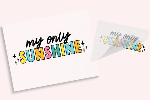 My Only Sunshine DTF Transfer Physical So Fontsy T-Shirt Iron-On Transfer Shop 8.5x11