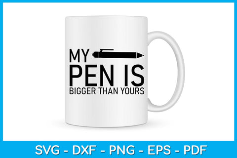 My Pen Is Bigger Than Yours SVG PNG PDF Cut File SVG Creativedesigntee 