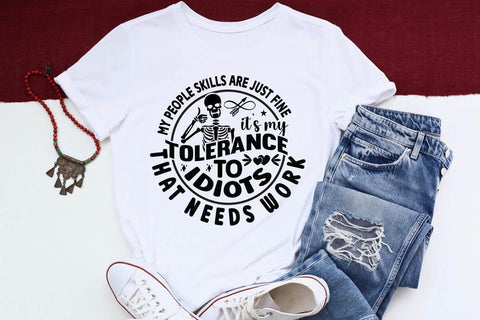 my people skills are just fine its my tolerance to idiots that needs work SVG Angelina750 