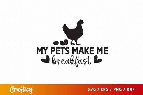 My pets make me breakfast SVG Design SVG Designangry 
