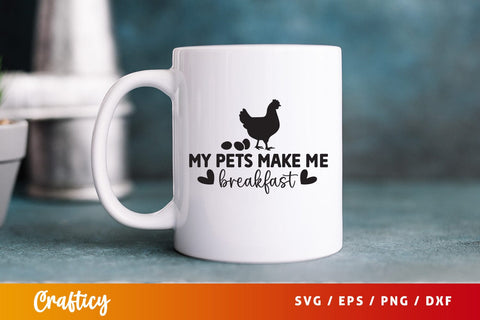 My pets make me breakfast SVG Design SVG Designangry 