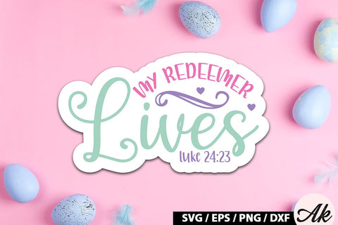 My redeemer lives luke 24 23 SVG Stickers SVG akazaddesign 