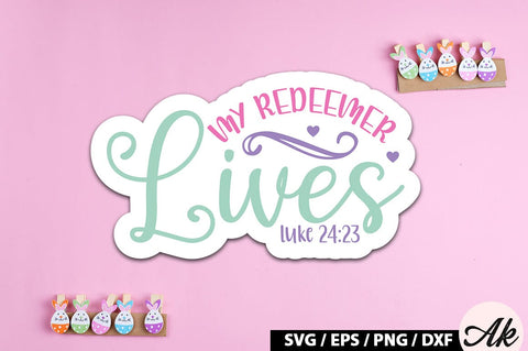 My redeemer lives luke 24 23 SVG Stickers SVG akazaddesign 