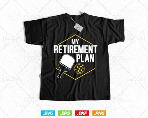 My Retirement Plan Funny Pickleball Slogan Svg, Family Reunion Retired Grandpa Grandma Dad Mom Gifts T shirts Mug Design, Instant Download SVG DesignDestine 