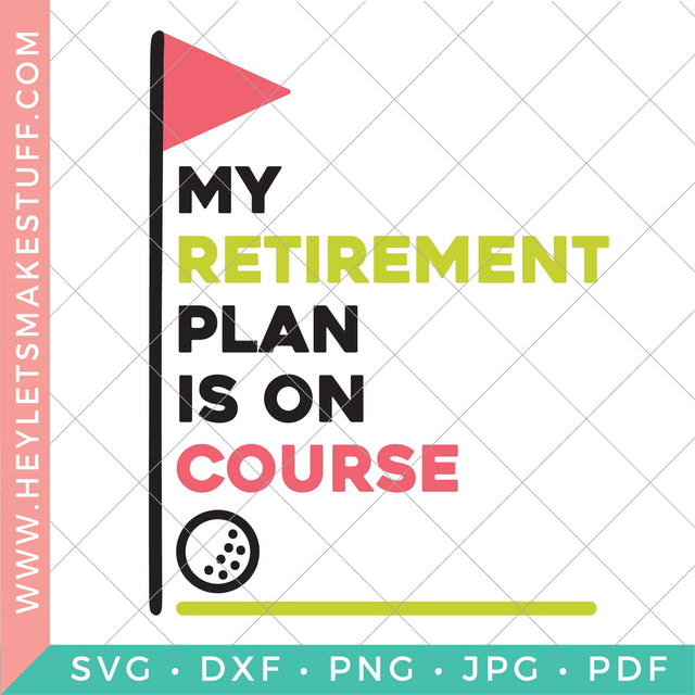 My Retirement Plan is on Course SVG Hey Let's Make Stuff 