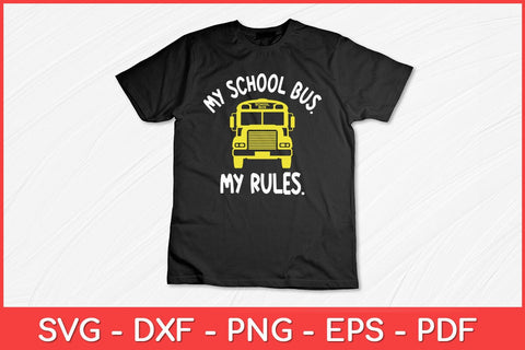 My School Bus My Rules School Bus Driver Svg Design SVG artprintfile 