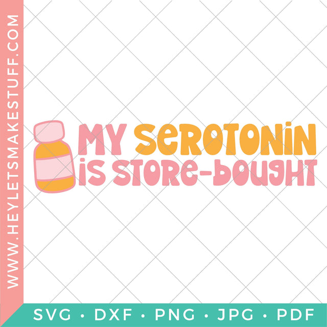 My Serotonin is Store-Bought SVG Hey Let's Make Stuff 