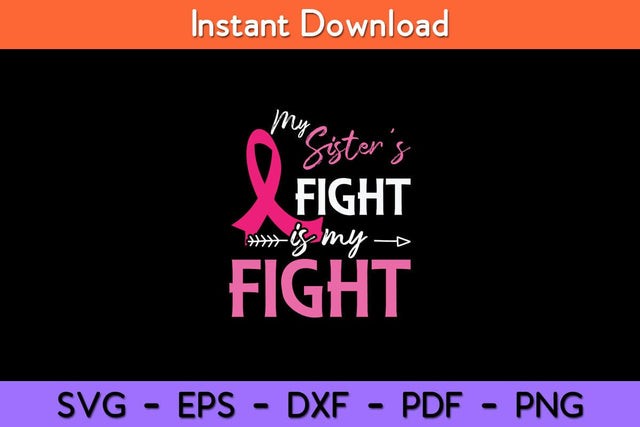 My Sister's Fight Is My Fight Breast Cancer Awareness Svg Cut File SVG artprintfile 