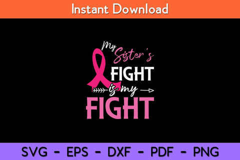 My Sister's Fight Is My Fight Breast Cancer Awareness Svg Cut File SVG artprintfile 