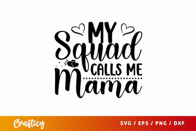 My squad calls me mama SVG Design SVG Designangry 