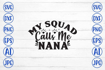 My Squad Calls Me Nana SVG Design SVG Syaman 