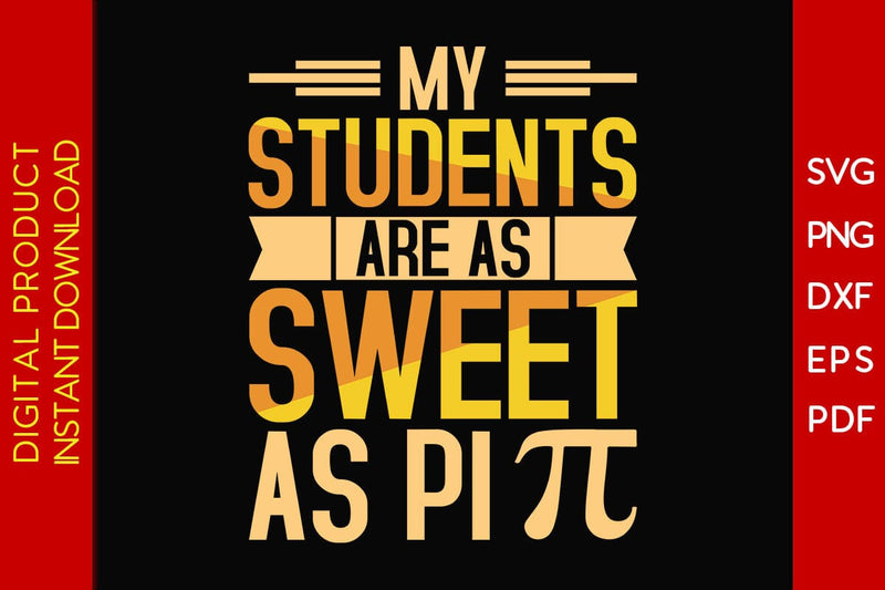 My Students Are As Sweet As Pi SVG PNG PDF Cut File SVG Creativedesigntee 