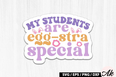 My students are egg-stra special Retro Sticker SVG akazaddesign 