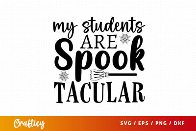 My students are spook tacular SVG Design SVG Designangry 