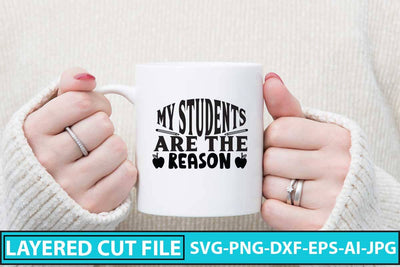 My Students Are The Reason SVG Cut File SVG Syaman 