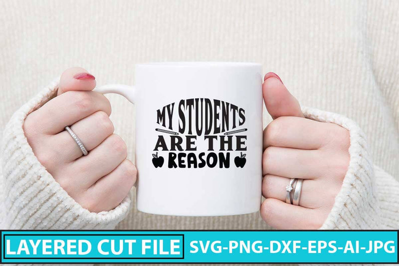 My Students Are The Reason SVG Cut File SVG Syaman 