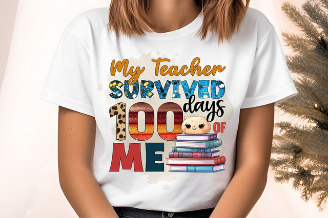 My teacher survived 100 days of me PNG Design Sublimation Designangry 