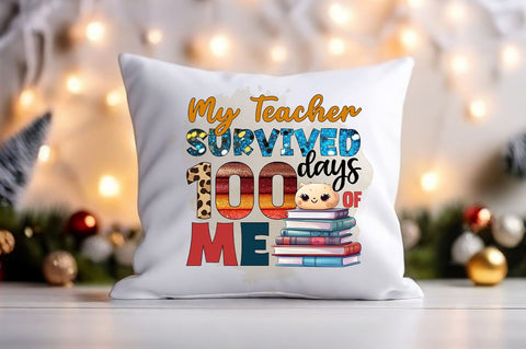 My teacher survived 100 days of me PNG Design Sublimation Designangry 