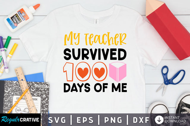 My teacher survived 100 days of me SVG Design SVG Regulrcrative 