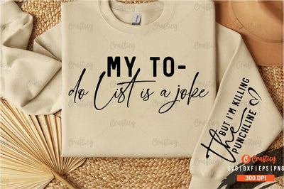 My to do list is a joke Sleeve SVG Design SVG Designangry 