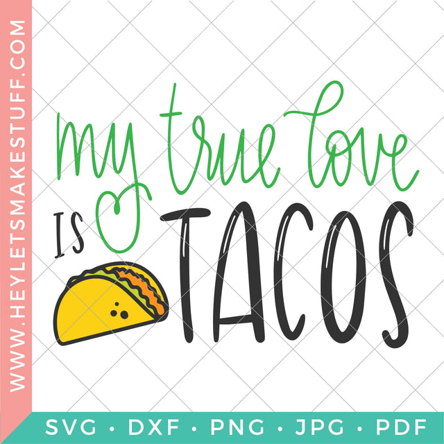 My True Love is Tacos SVG Hey Let's Make Stuff 