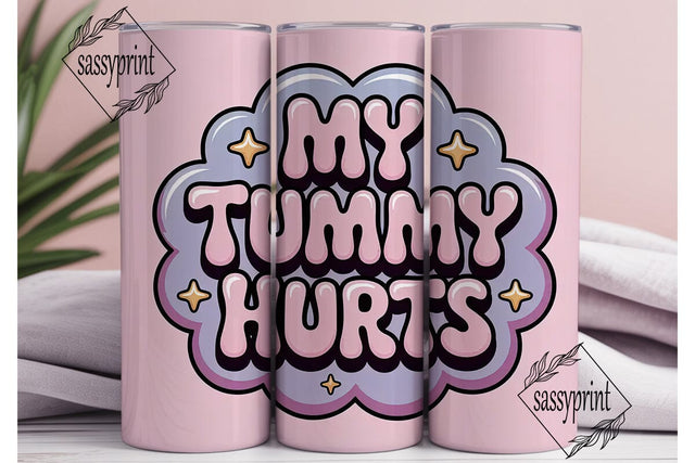 My Tummy Hurts 20oz Tumbler Wrap Sublimation sassyprint 