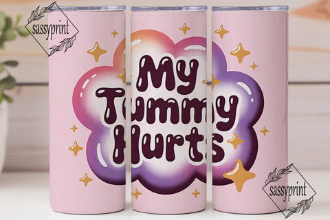 My Tummy Hurts 20oz Tumbler Wrap Sublimation sassyprint 