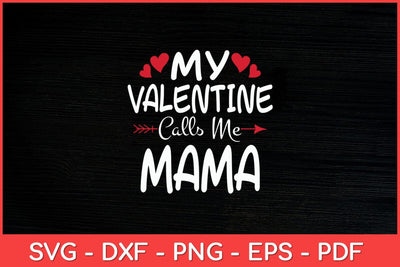 My Valentine Calls Me Mama Toddler Mom Valentine's Day Svg File SVG artprintfile 