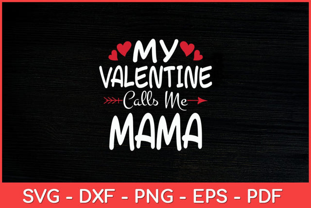 My Valentine Calls Me Mama Toddler Mom Valentine's Day Svg File SVG artprintfile 