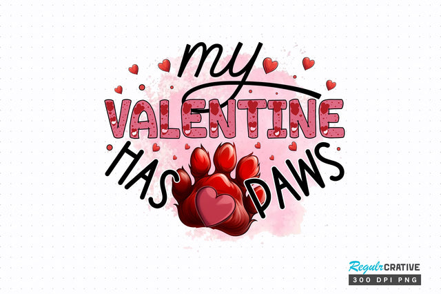 My valentine has paws PNG Design Sublimation Regulrcrative 