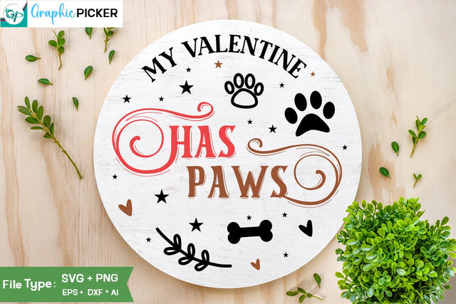 My Valentine Has Paws Round Sign SVG Design, Dog SVG Design, Dog Valentine Sign SVG Design, Valentine SVG Cut File, SVGs,Quotes and Sayings,Food & Drink,On Sale, Print & Cut SVG DesignPlante 503 