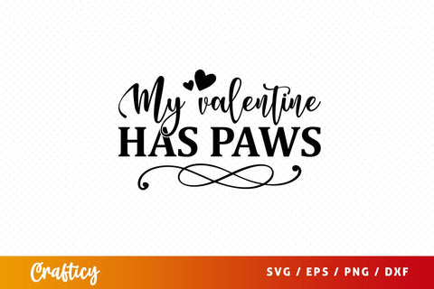 My valentine has paws SVG Design SVG Designangry 