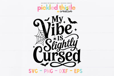 My Vibe Is Slightly Cursed SVG, Funny Halloween PNG SVG Pickled Thistle Creative 