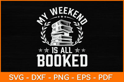 My Weekend Is All Booked Svg File SVG artprintfile 
