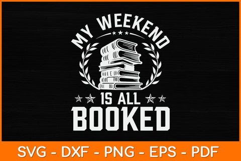 My Weekend Is All Booked Svg File SVG artprintfile 