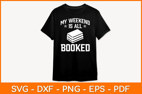 My Weekend Is All Booked Svg File SVG artprintfile 