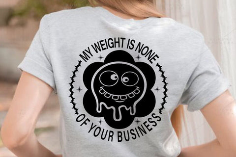My Weight Is None Of Your Business SVG Angelina750 