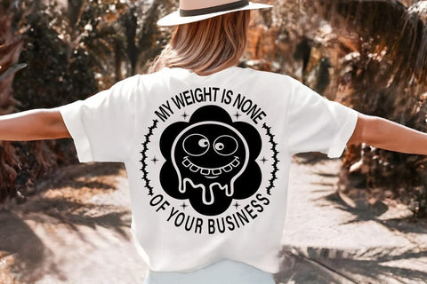 My Weight Is None Of Your Business SVG Angelina750 