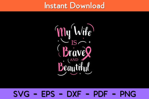 My Wife Is Brave And Beautiful Breast Cancer Awareness Svg Cut File SVG artprintfile 