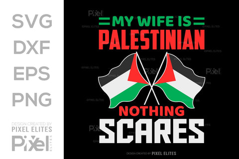 My Wife Is Palestinian Nothing Scares SVG Free Palestine Tshirt Bundle Palestine Quote Design, PET 00368 SVG ETC Craft 