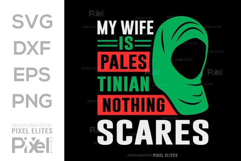 My Wife Is Palestinian Nothing Scares SVG Free Palestine Tshirt Bundle Palestine Quote Design, PET 00368 SVG ETC Craft 